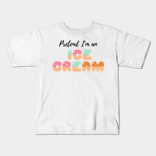 Pretend I'm an Ice Cream - Cheap Simple Easy Lazy Halloween Costume Kids T-Shirt